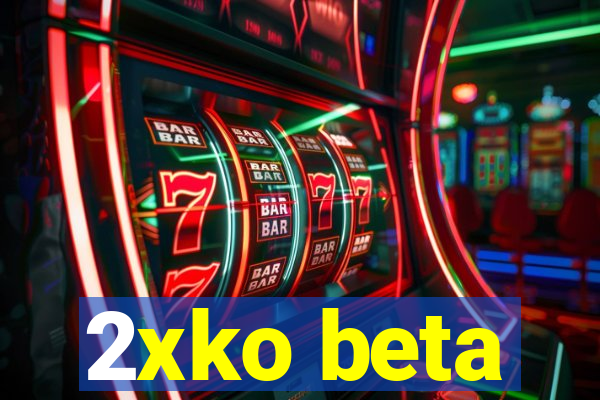 2xko beta